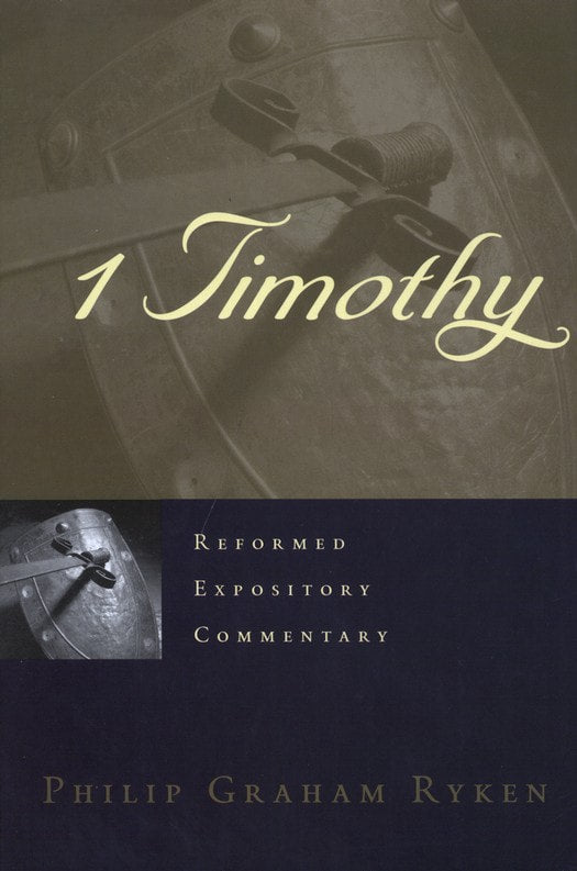 1 Timothy by Philip Graham Ryken