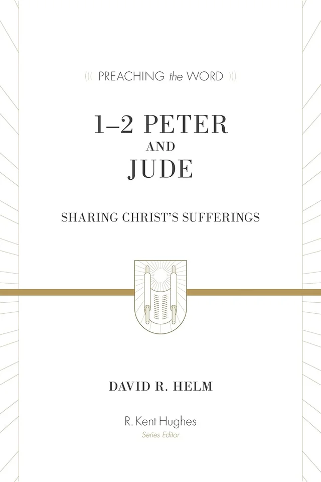 1-2 Peter & Jude: Sharing Christ's Sufferings by David R. Helm