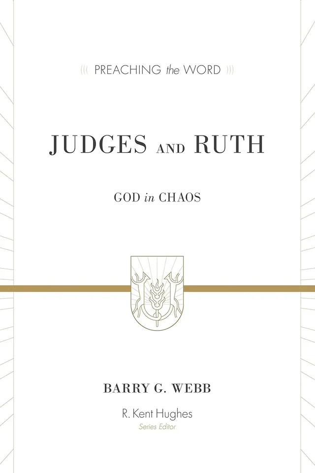 Judges & Ruth: God in Chaos by Barry G. Webb