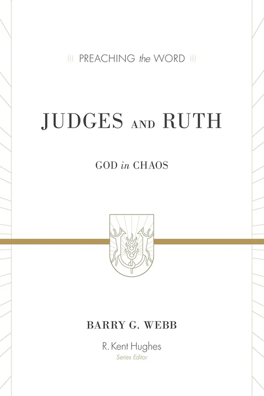 Judges & Ruth: God in Chaos by Barry G. Webb